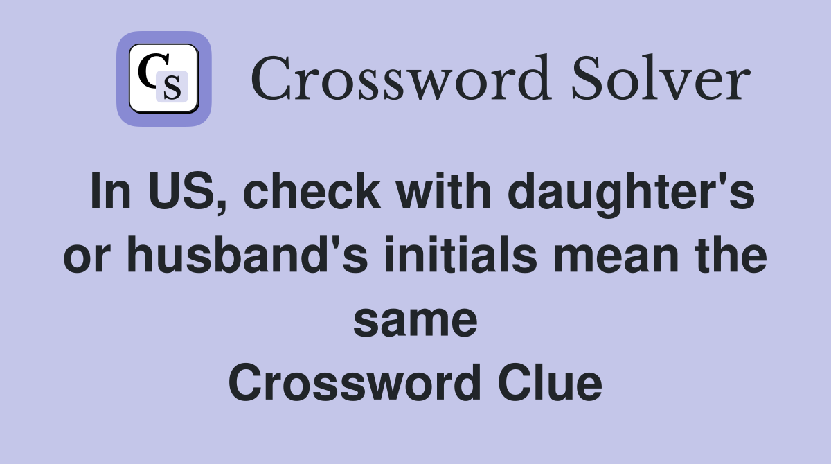 In US, check with daughter's or husband's initials mean the same
